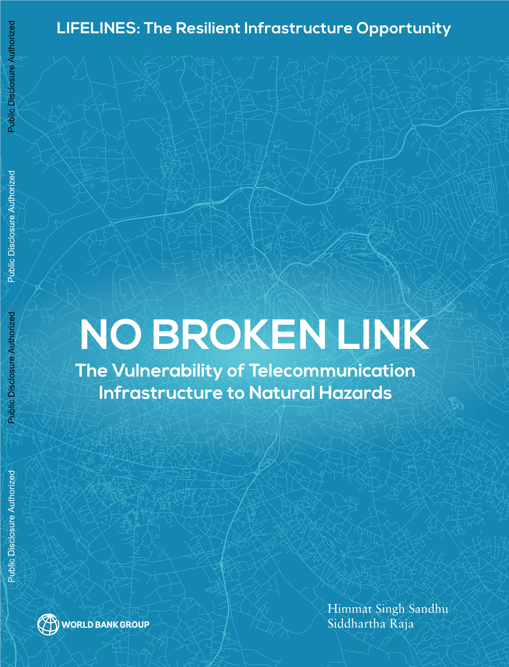 NO BROKEN LINK the Vulnerability of Telecommunication Infrastructure to Natural Hazards Public Disclosure Authorized Public Disclosure Authorized