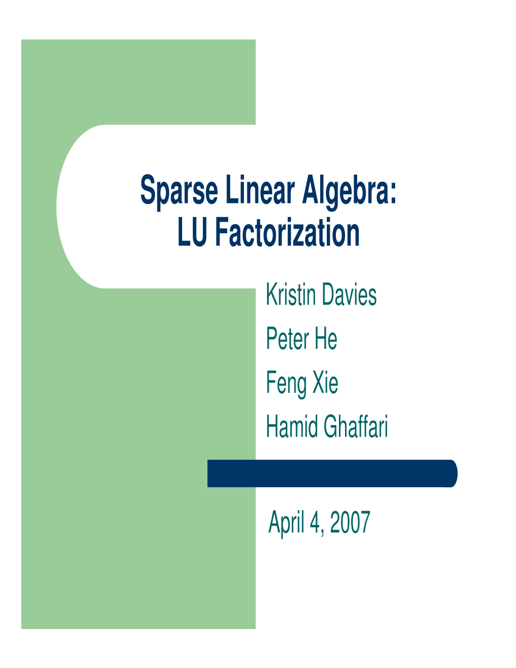 Sparse Linear Algebra: LU Factorization Kristin Davies Peter He Feng Xie Hamid Ghaffari