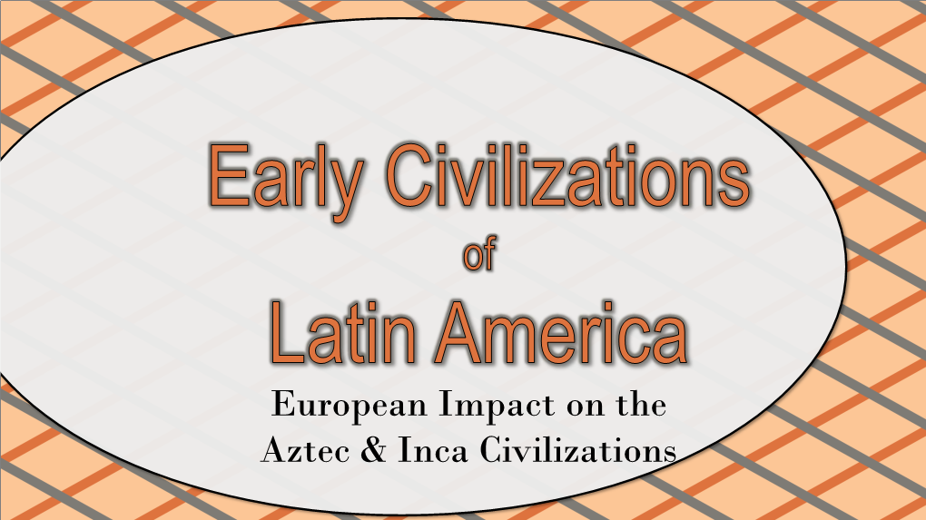 European Impact on the Aztec & Inca Civilizations