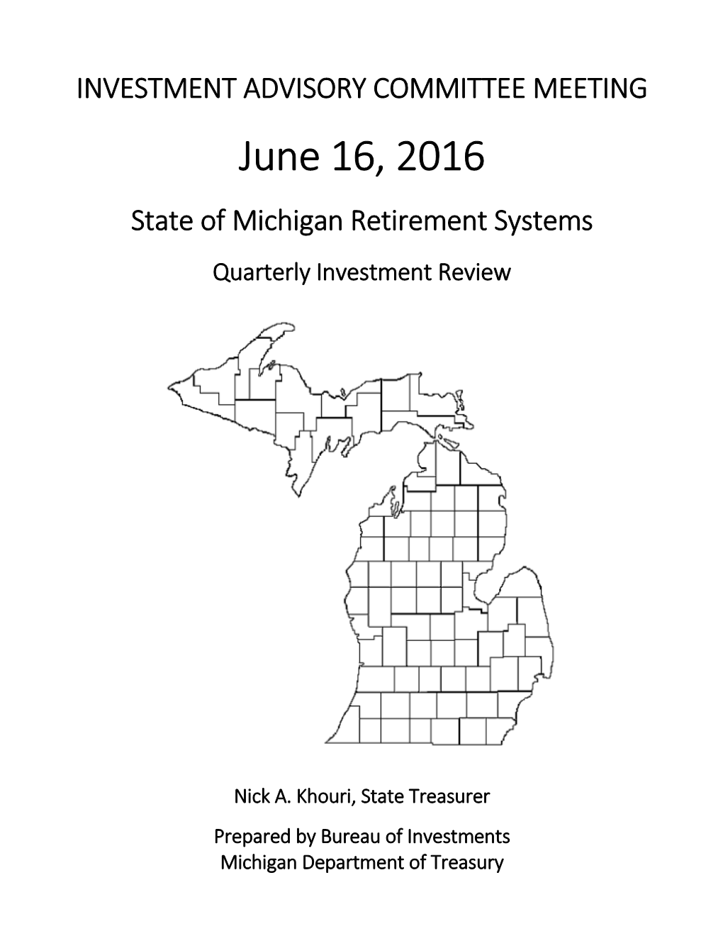 INVESTMENT ADVISORY COMMITTEE MEETING June 16, 2016 State of Michigan Retirement Systems Quarterly Investment Review
