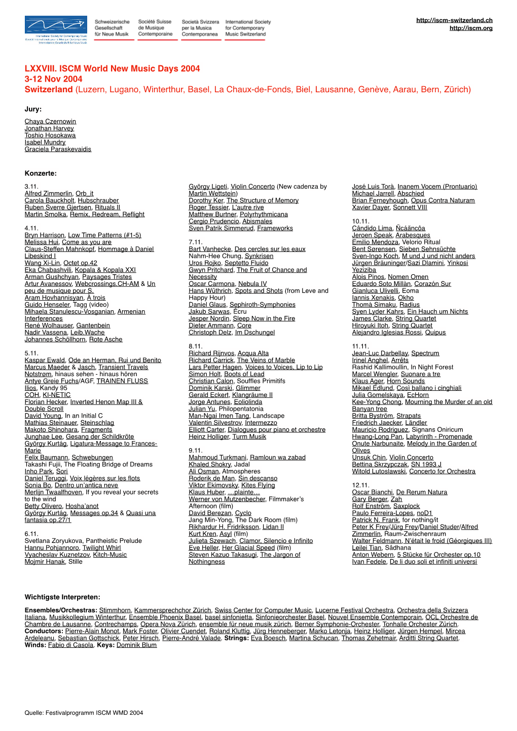 LXXVIII. ISCM World New Music Days 2004 3-12 Nov 2004 Switzerland (Luzern, Lugano, Winterthur, Basel, La Chaux-De-Fonds, Biel, Lausanne, Genève, Aarau, Bern, Zürich)