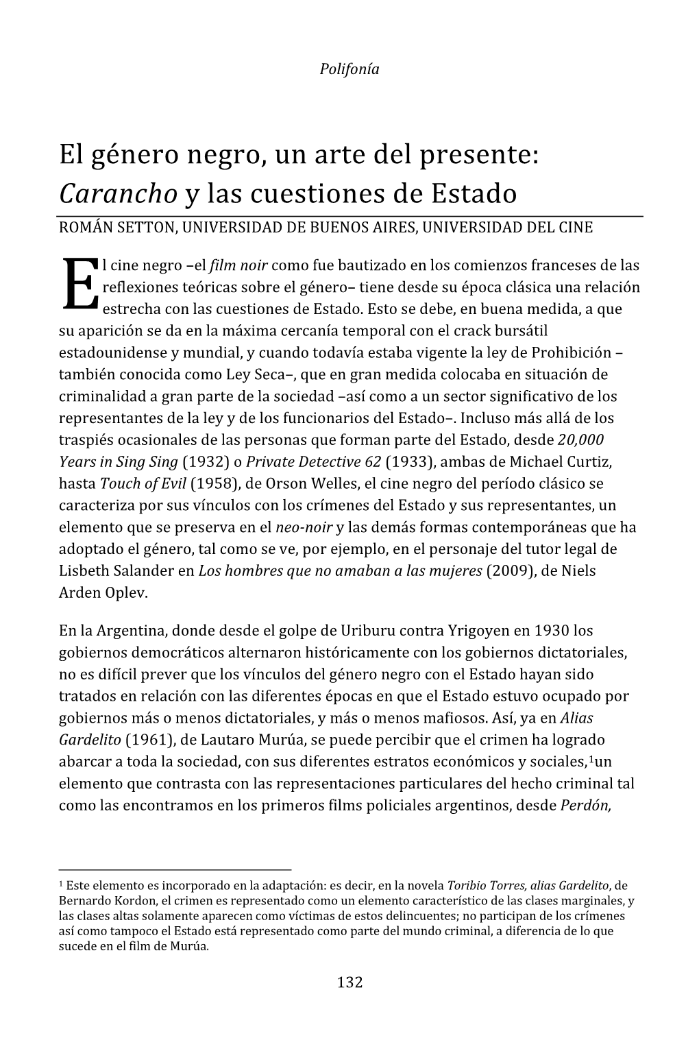 El Género Negro, Un Arte Del Presente: Carancho Y Las Cuestiones De Estado ROMÁN SETTON, UNIVERSIDAD DE BUENOS AIRES, UNIVERSIDAD DEL CINE