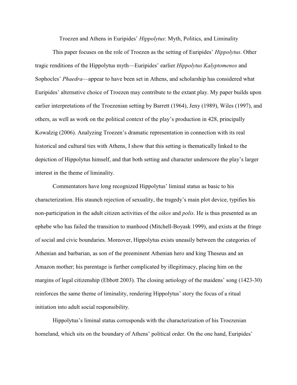 Troezen and Athens in Euripides' Hippolytus: Myth, Politics, and Liminality This Paper Focuses on the Role of Troezen As the S