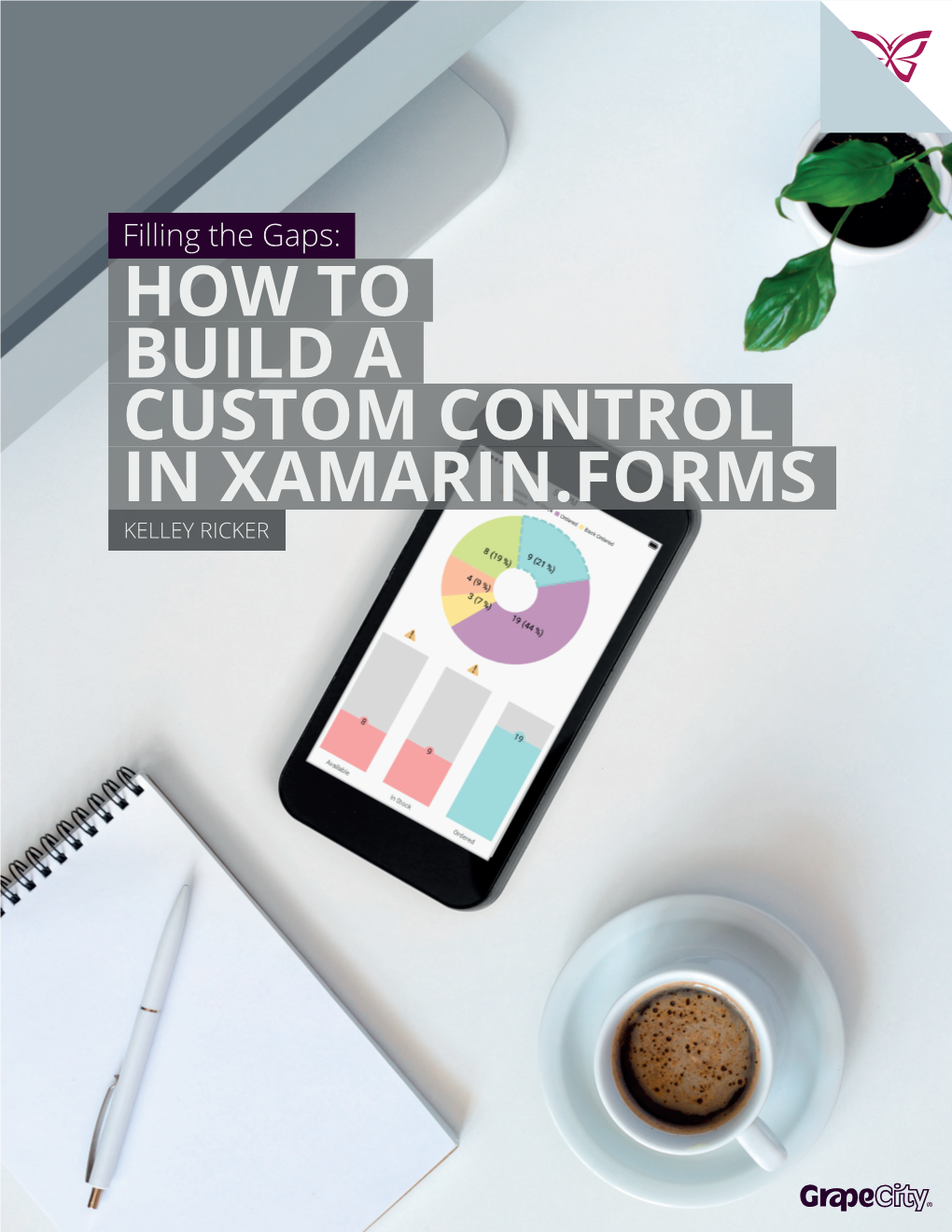 HOW to BUILD a CUSTOM CONTROL in XAMARIN.FORMS KELLEY RICKER Abstract