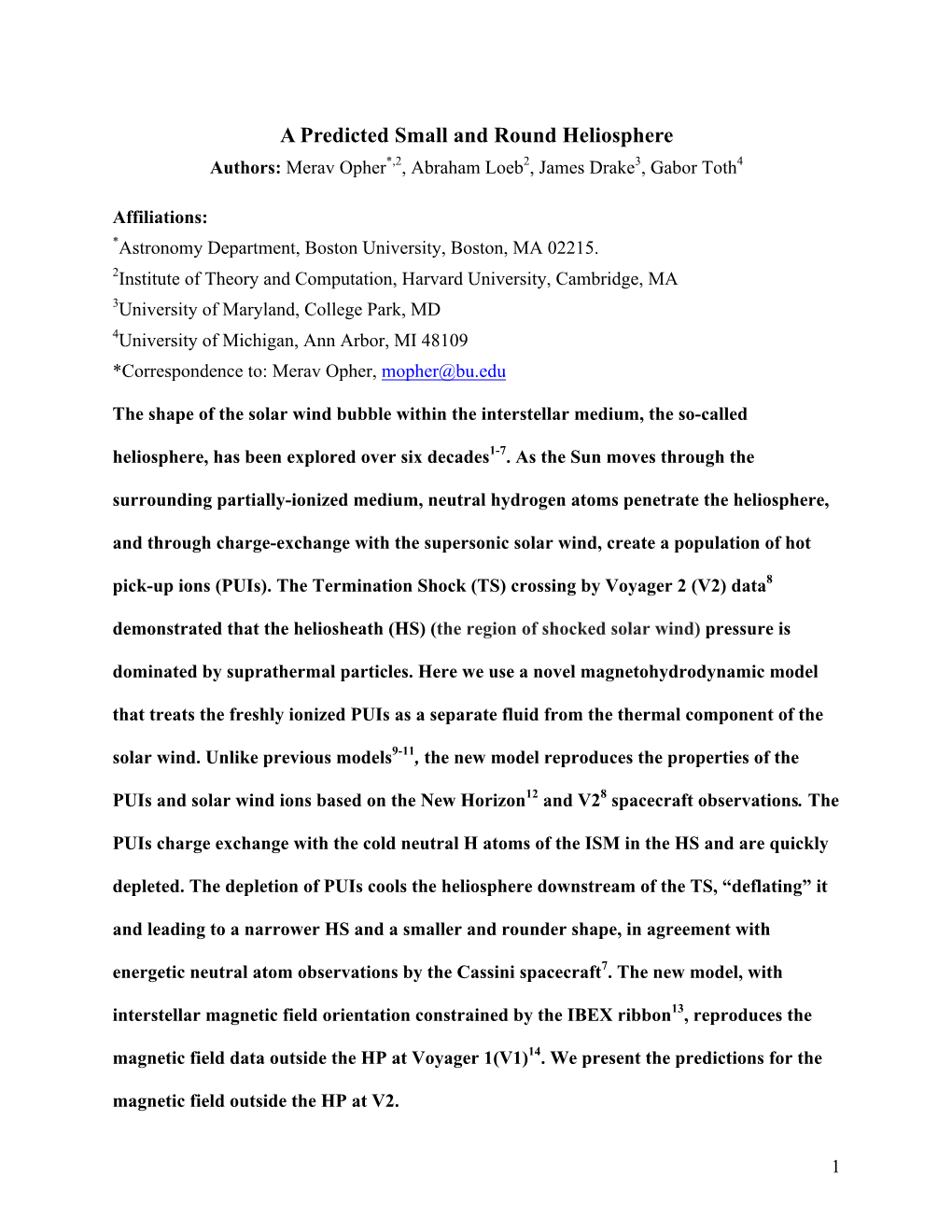 A Predicted Small and Round Heliosphere Authors: Merav Opher*,2, Abraham Loeb2, James Drake3, Gabor Toth4