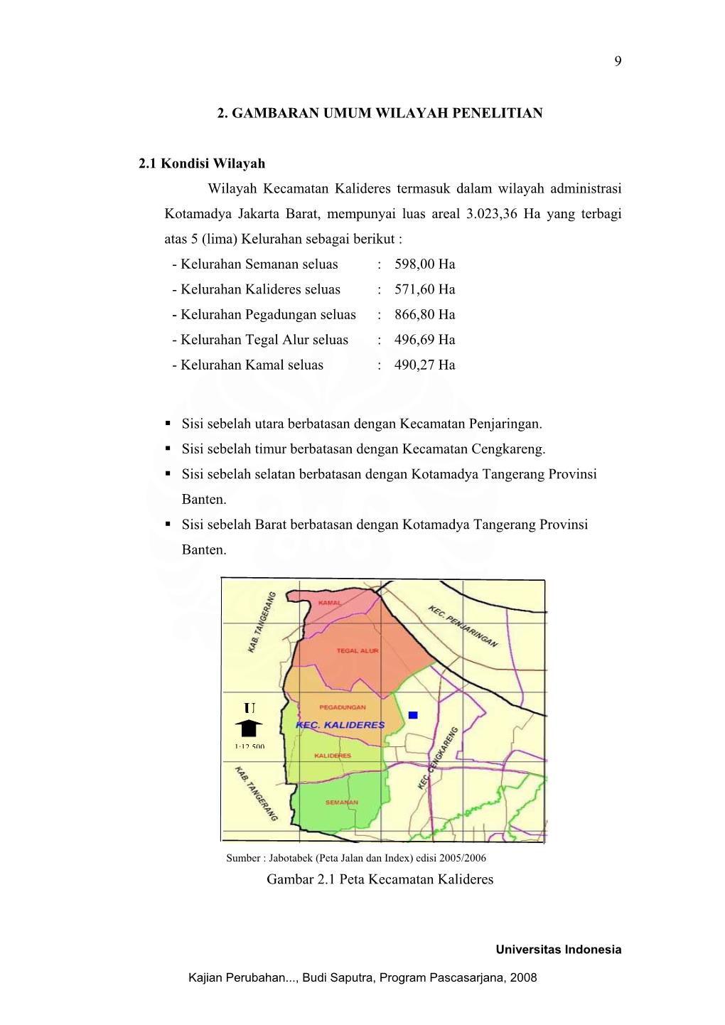 9 2. GAMBARAN UMUM WILAYAH PENELITIAN 2.1 Kondisi Wilayah Wilayah Kecamatan Kalideres Termasuk Dalam Wilayah Administrasi Kotama