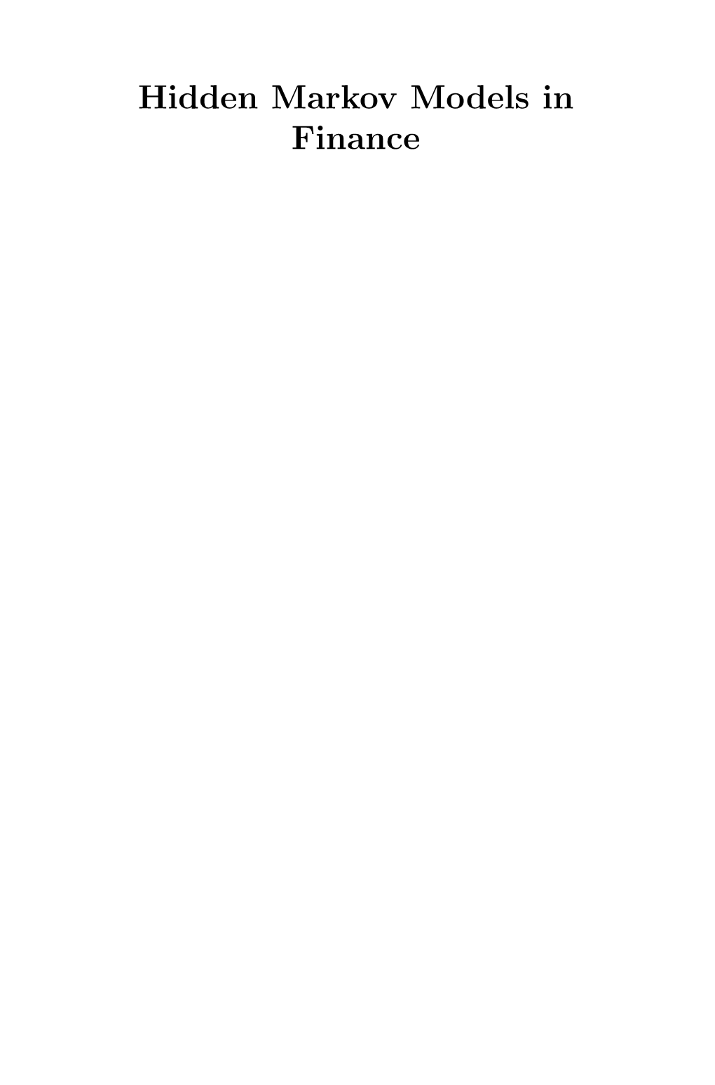 Hidden Markov Models in Finance Recent Titles in the INTERNATIONAL SERIES in OPERATIONS RESEARCH & MANAGEMENT SCIENCE Frederick S