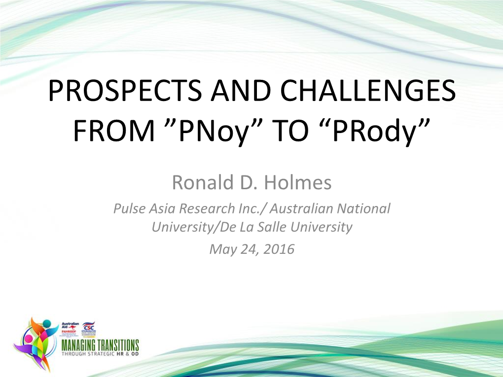 PROSPECTS and CHALLENGES from ”Pnoy” to “Prody”