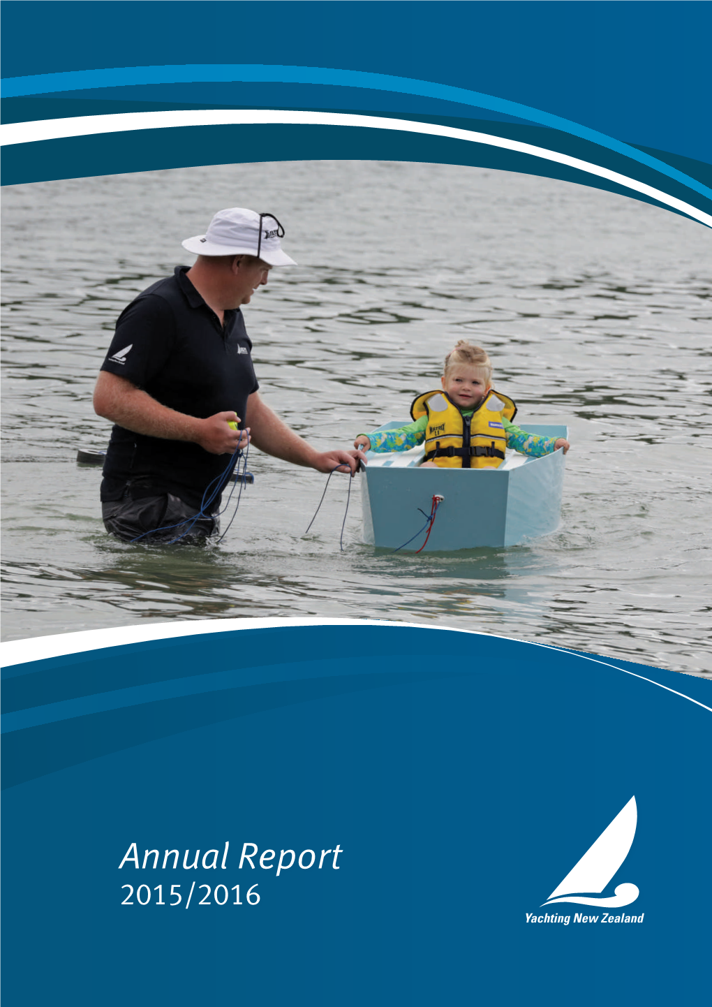 Annual Report 2015/2016 Helping New Zealanders Access, Enjoy and Succeed on the Water for Life