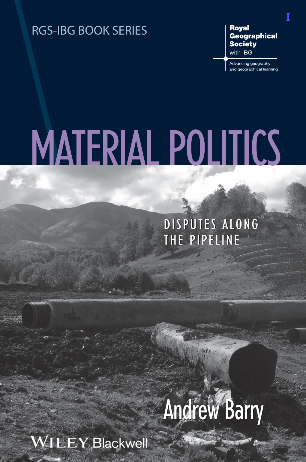 Material Politics Offers Something New and Original to Our Understanding of the Global Oil and Gas RGS-IBG BOOK SERIES Geographical Industry