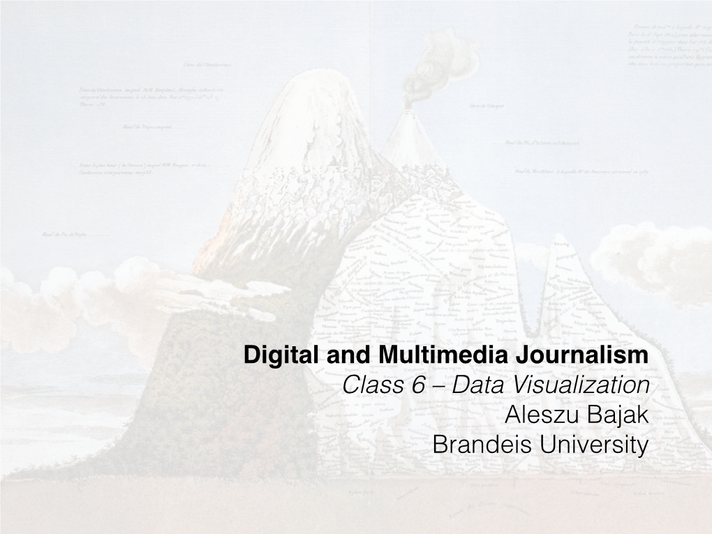 Digital and Multimedia Journalism Class 6 – Data Visualization Aleszu Bajak Brandeis University Is This Visualization Effective? How Would You Improve It?