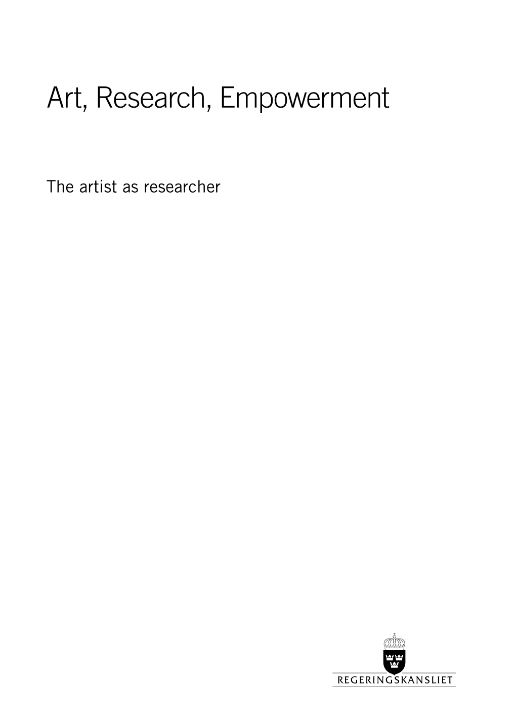 Art, Research, Empowerment Art, Research, Empowerment the Artist As Researcher