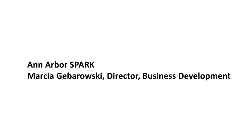 Ann Arbor SPARK Marcia Gebarowski, Director, Business Development
