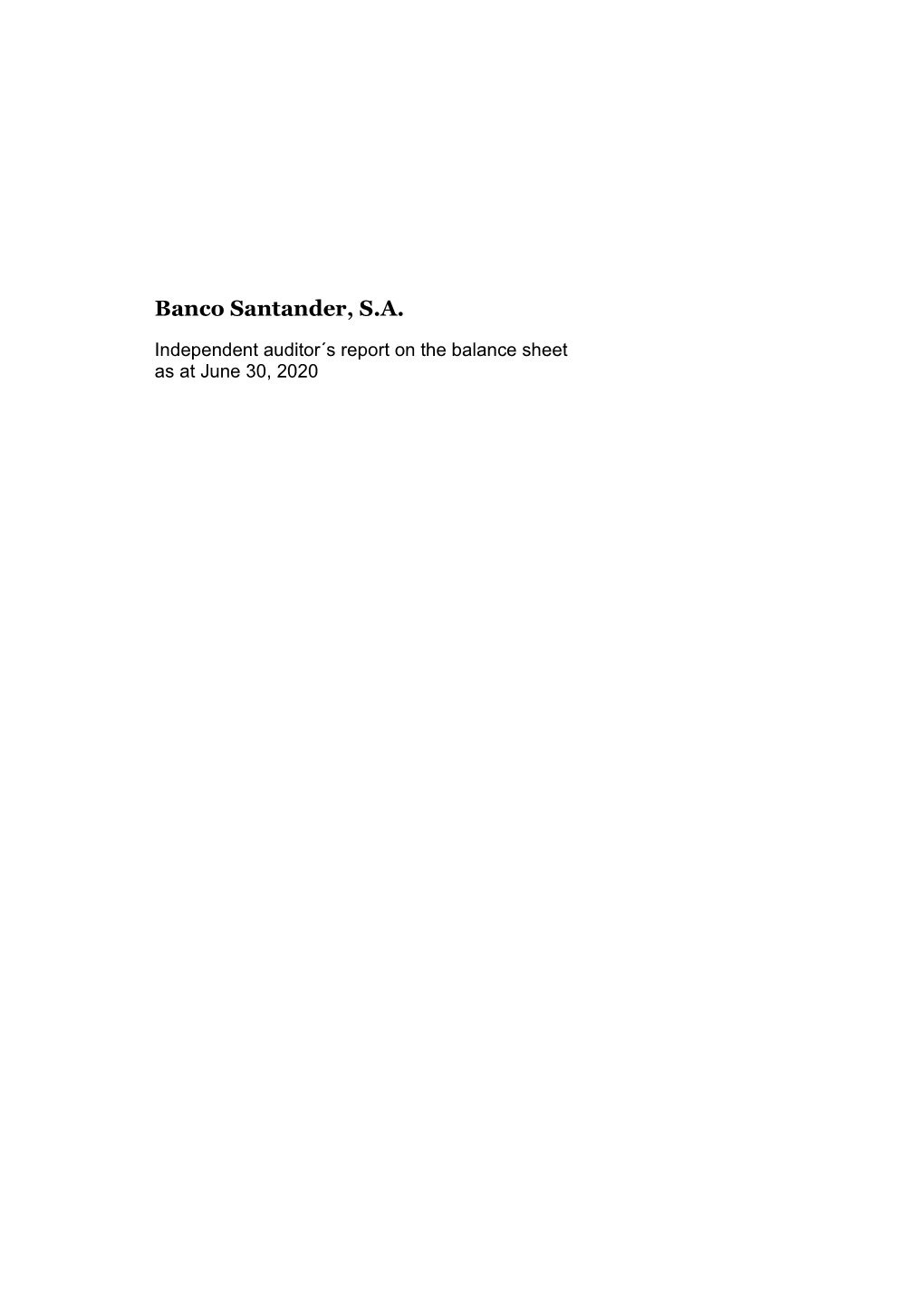 Balance Sheet of Banco Santander, S.A. As of 30 June 2020, Along with the Corresponding Auditor's Report (Item