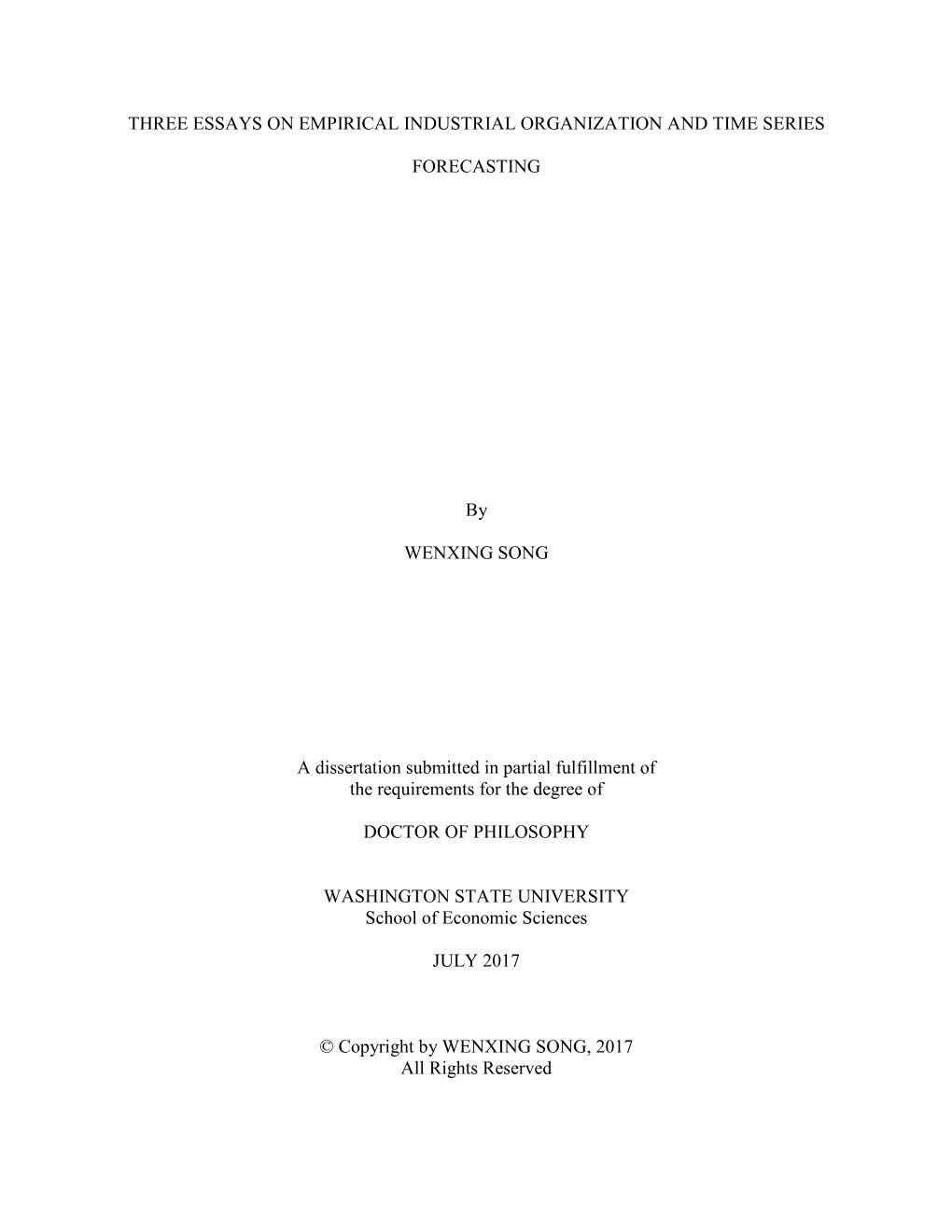 THREE ESSAYS on EMPIRICAL INDUSTRIAL ORGANIZATION and TIME SERIES FORECASTING by WENXING SONG a Dissertation Submitted in Partia