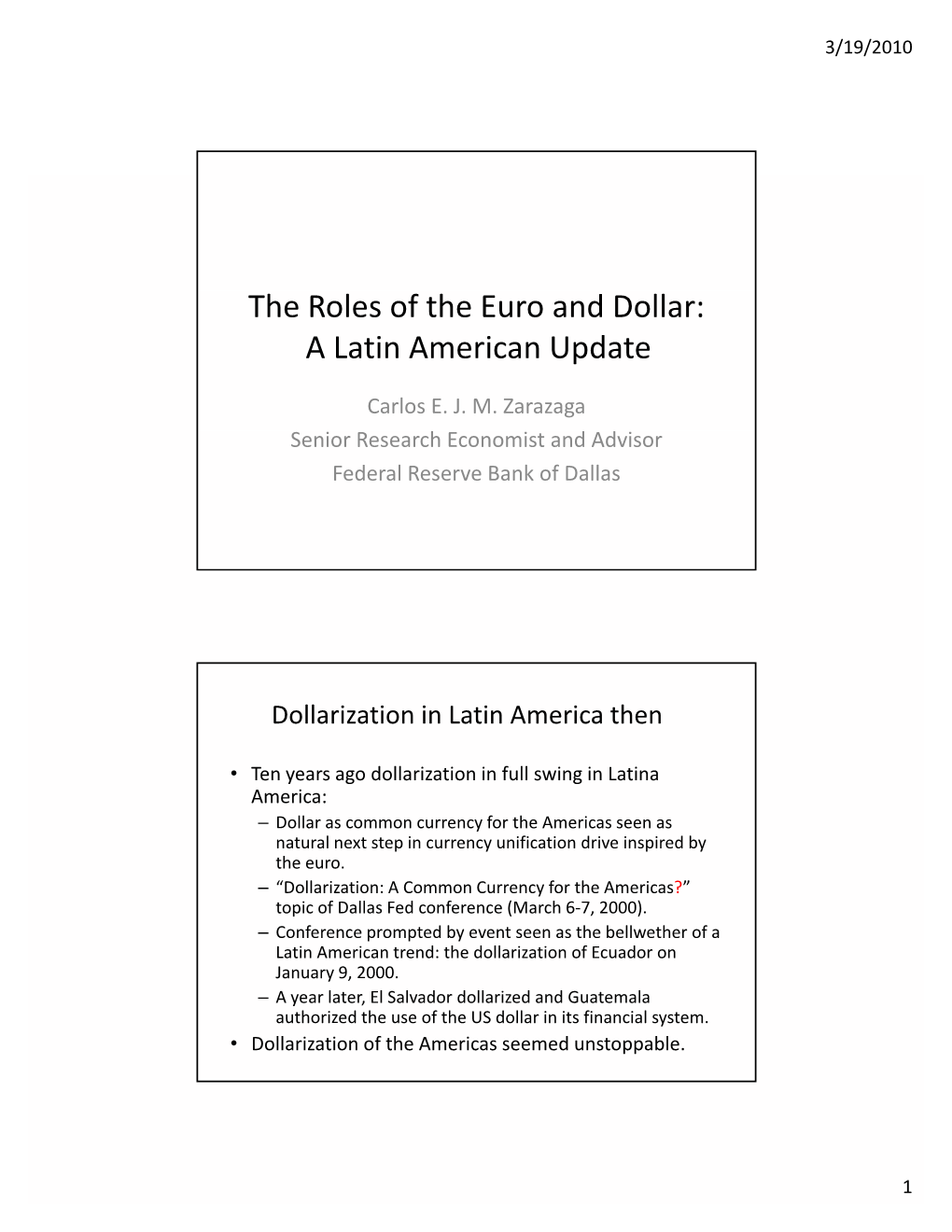 The Roles of the Euro and Dollar: a Latin American Update