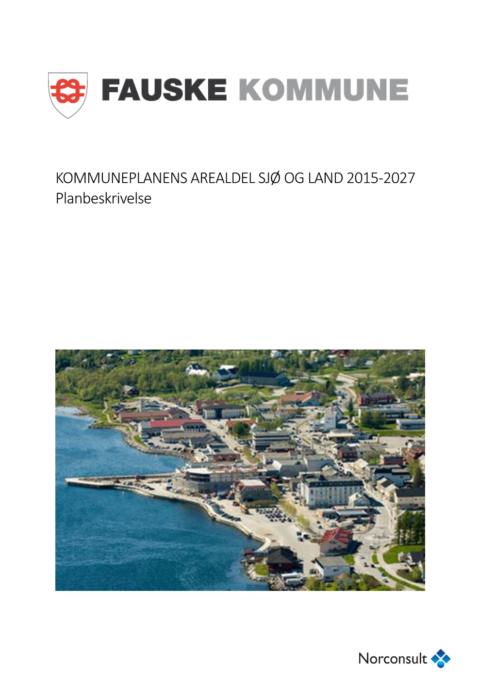 Fauske Kommune. Kommuneplanens Arealdel | Planbeskrivelse