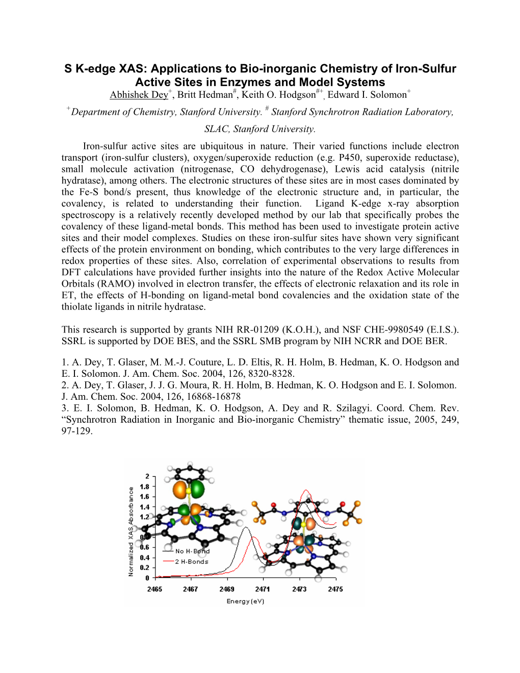 Applications to Bio-Inorganic Chemistry of Iron-Sulfur Active Sites in Enzymes and Model Systems + # #+ + Abhishek Dey , Britt Hedman , Keith O