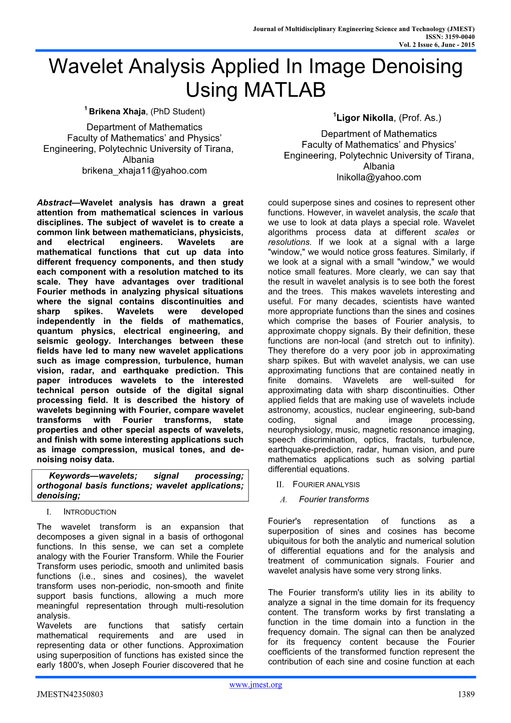 Wavelet Analysis Applied in Image Denoising Using MATLAB 1 Brikena Xhaja, (Phd Student) 1Ligor Nikolla, (Prof