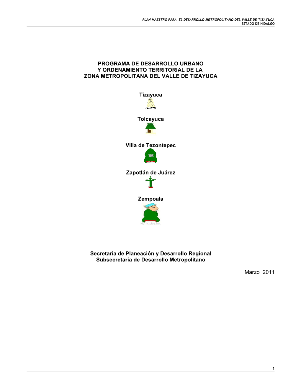 PROGRAMA DE DESARROLLO URBANO Y ORDENAMIENTO TERRITORIAL DE LA ZONA METROPOLITANA DEL VALLE DE TIZAYUCA Tizayuca Tolcayuca Villa