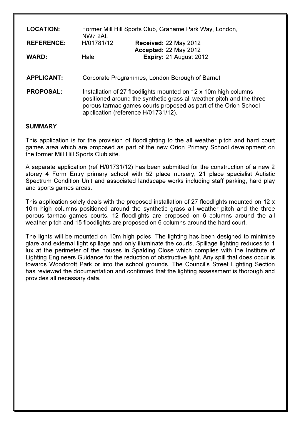 Former Mill Hill Sports Club, Grahame Park Way, London, NW7 2AL REFERENCE: H/01781/12 Received: 22 May 2012 Accepted: 22 May 2012 WARD: Hale Expiry: 21 August 2012