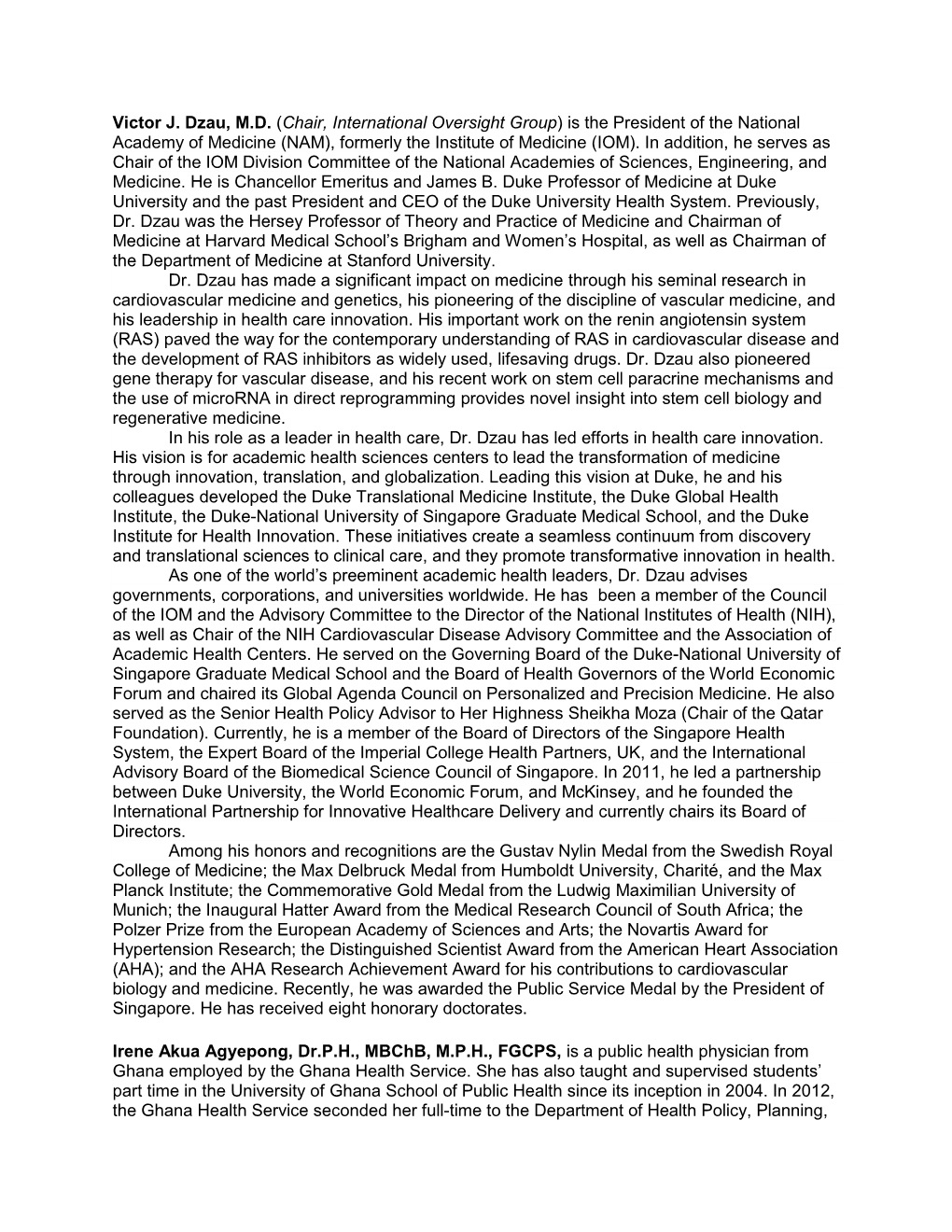 Victor J. Dzau, M.D. (Chair, International Oversight Group) Is the President of the National Academy of Medicine (NAM), Formerly the Institute of Medicine (IOM)