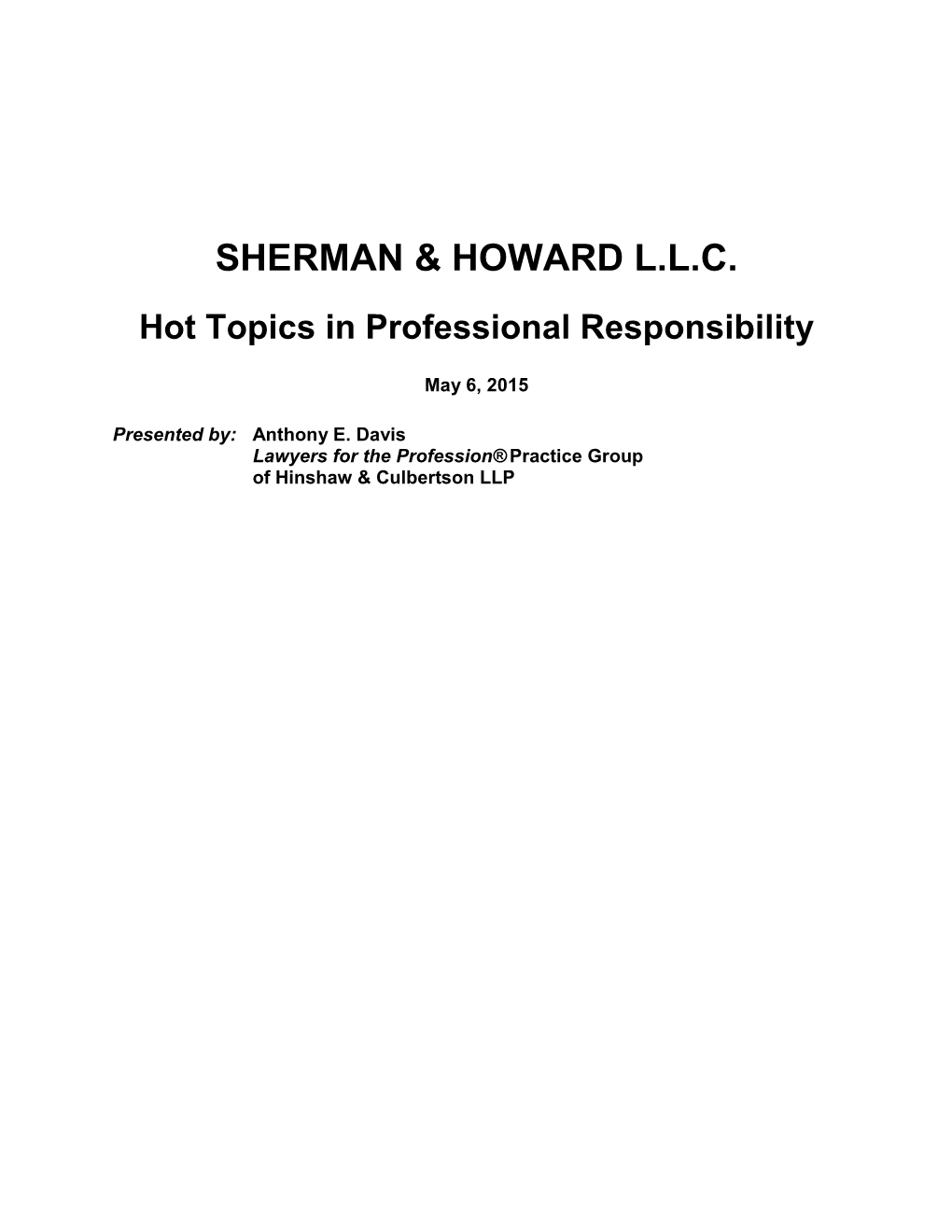 SHERMAN & HOWARD LLC Hot Topics in Professional Responsibility