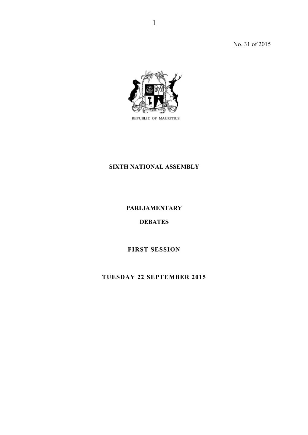 No. 31 of 2015 SIXTH NATIONAL ASSEMBLY PARLIAMENTARY DEBATES FIRST SESSION TUESDAY 22 SEPTEMBER 2015