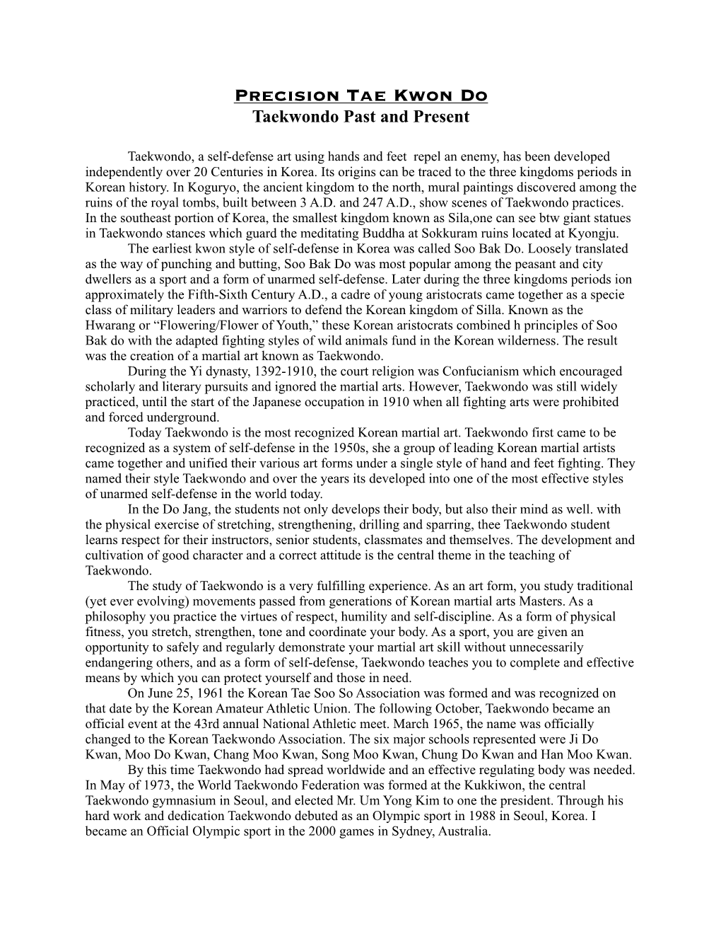 Taekwondo Past and Present ! Taekwondo, a Self-Defense Art Using Hands and Feet Repel an Enemy, Has Been Developed Independently Over 20 Centuries in Korea