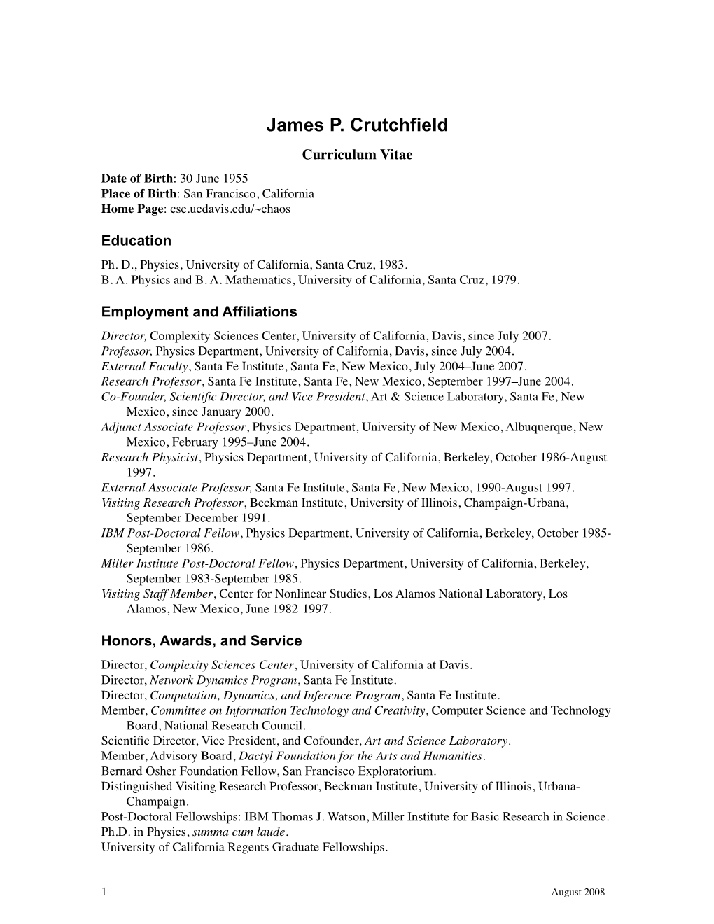 James P. Crutchfield Curriculum Vitae Date of Birth: 30 June 1955 Place of Birth: San Francisco, California Home Page: Cse.Ucdavis.Edu/~Chaos