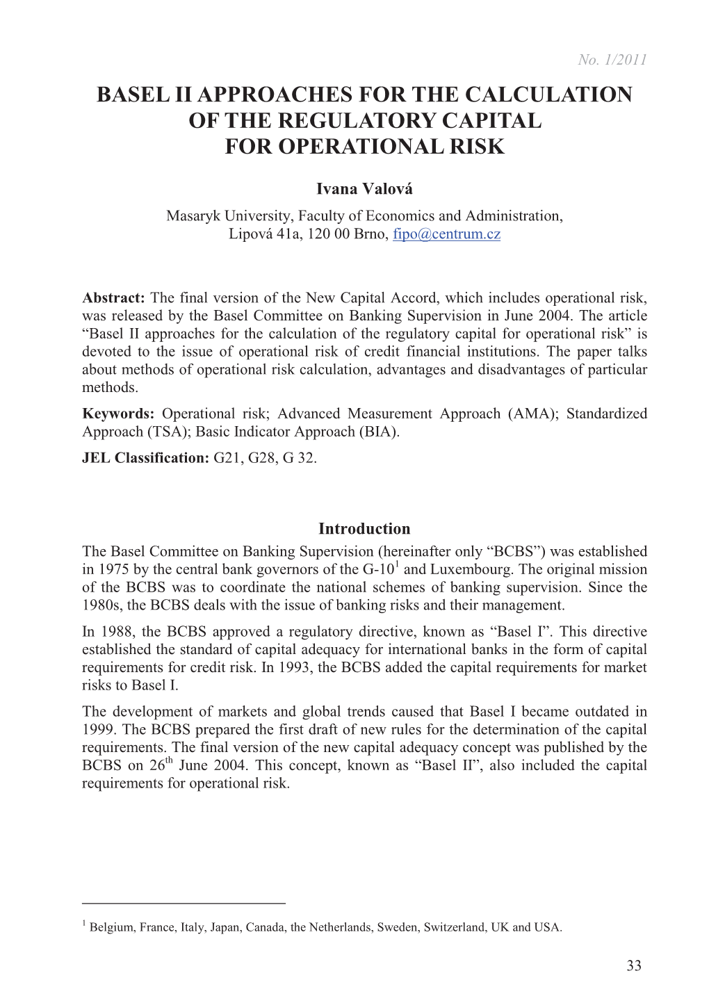 Basel Ii Approaches for the Calculation of the Regulatory Capital for Operational Risk