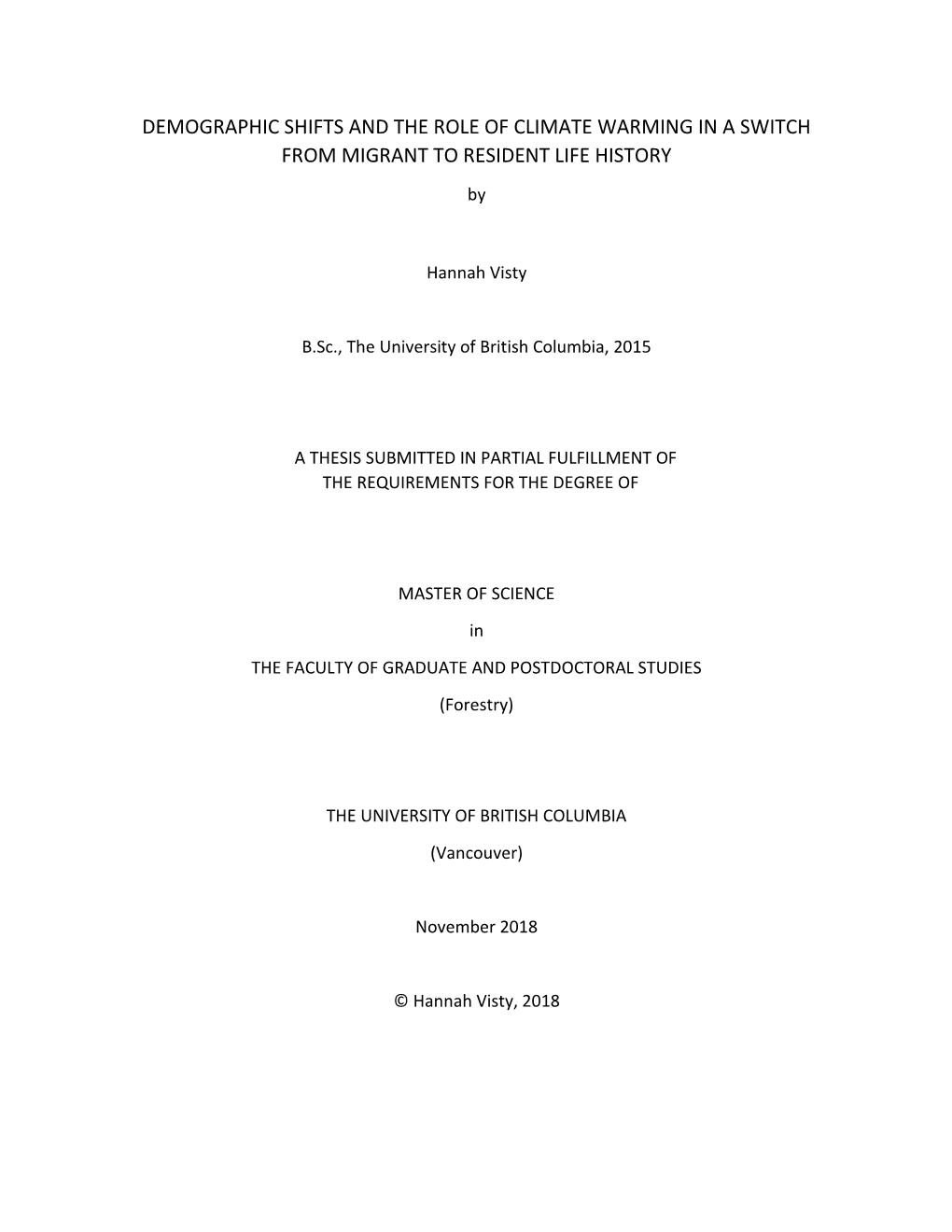 DEMOGRAPHIC SHIFTS and the ROLE of CLIMATE WARMING in a SWITCH from MIGRANT to RESIDENT LIFE HISTORY By