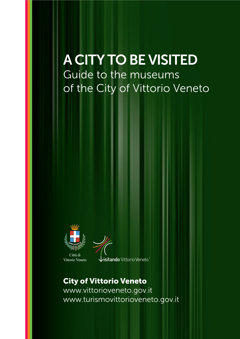 A CITY to BE VISITED Guide to the Museums of the City of Vittorio Veneto