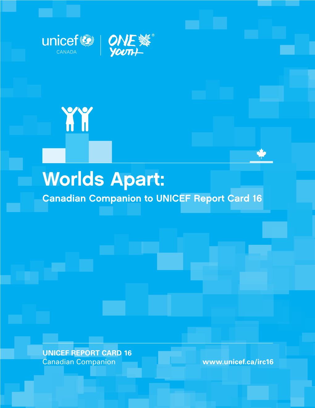 Worlds Apart: Canadian Companion to UNICEF Report Card 16