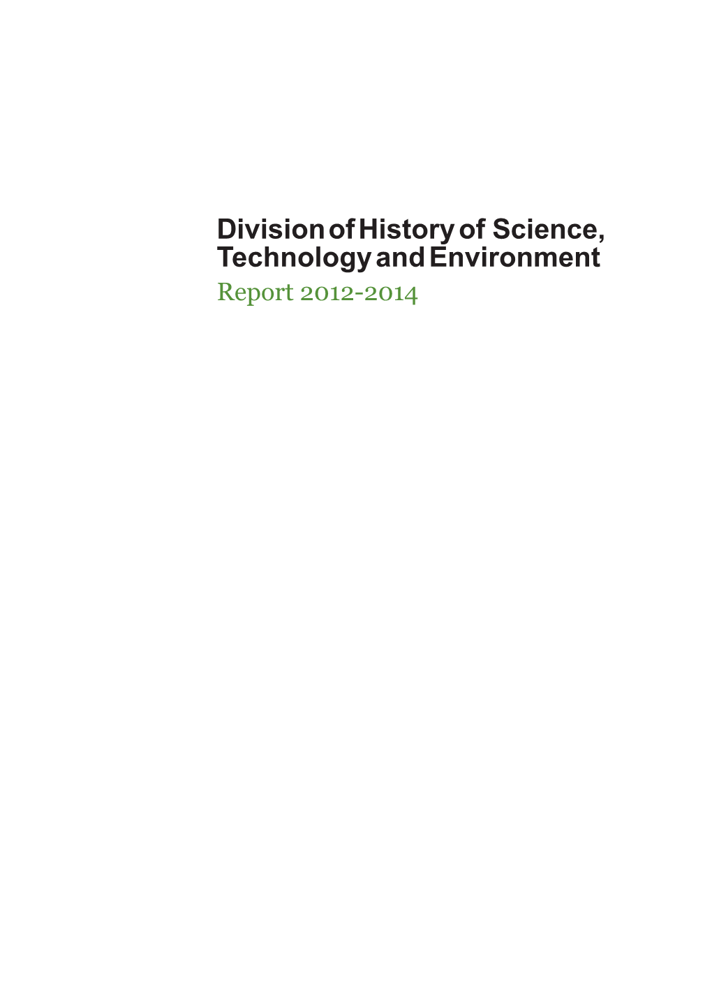 Division of History of Science, Technology and Environment Report 2012-2014 If Not Indicated Differently, Pictures Are Taken by Co-Workers at the Division