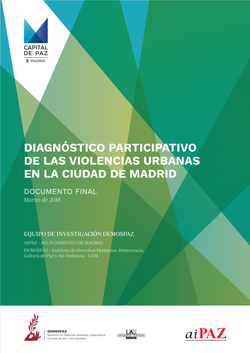 DIAGNÓSTICO PARTICIPATIVO DE LAS VIOLENCIAS URBANAS EN LA CIUDAD DE MADRID DOCUMENTO FINAL Marzo De 2018