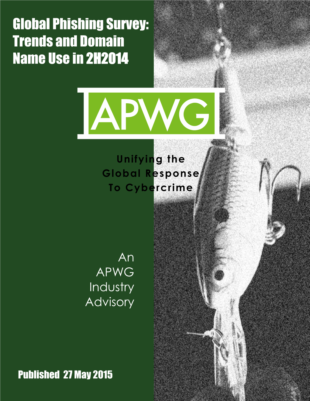 Global Phishing Survey 2H2014: Trends and Domain Name Use Global Phishing Survey: Trends and Domain Name Use in 2H2014