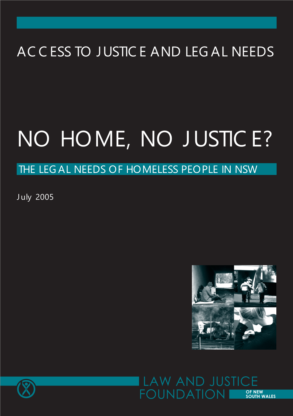 No Home, No Justice? the LEGAL NEEDS of HOMELESS PEOPLE in NSW