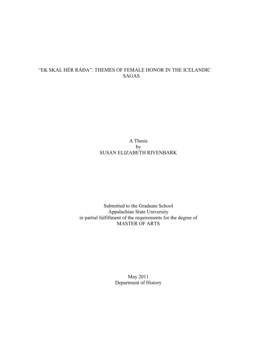 “EK SKAL HÉR RÁÐA”: THEMES of FEMALE HONOR in the ICELANDIC SAGAS a Thesis by SUSAN ELIZABETH RIVENBARK Submitted To