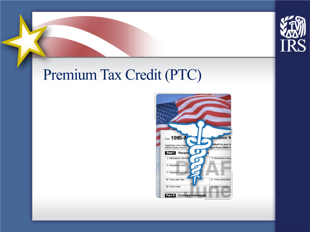 Premium Tax Credit (PTC) About the Affordable Care Act (ACA)