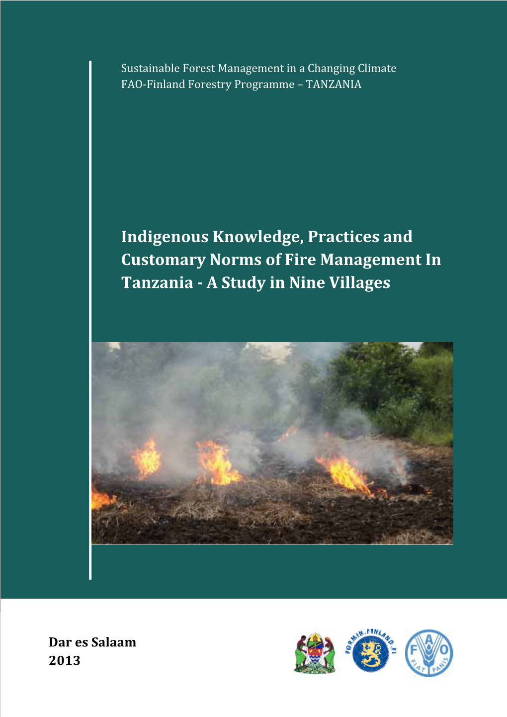 Indigenous Knowledge, Practices and Customary Norms of Fire Management in Tanzania ‐ a Study in Nine Villages