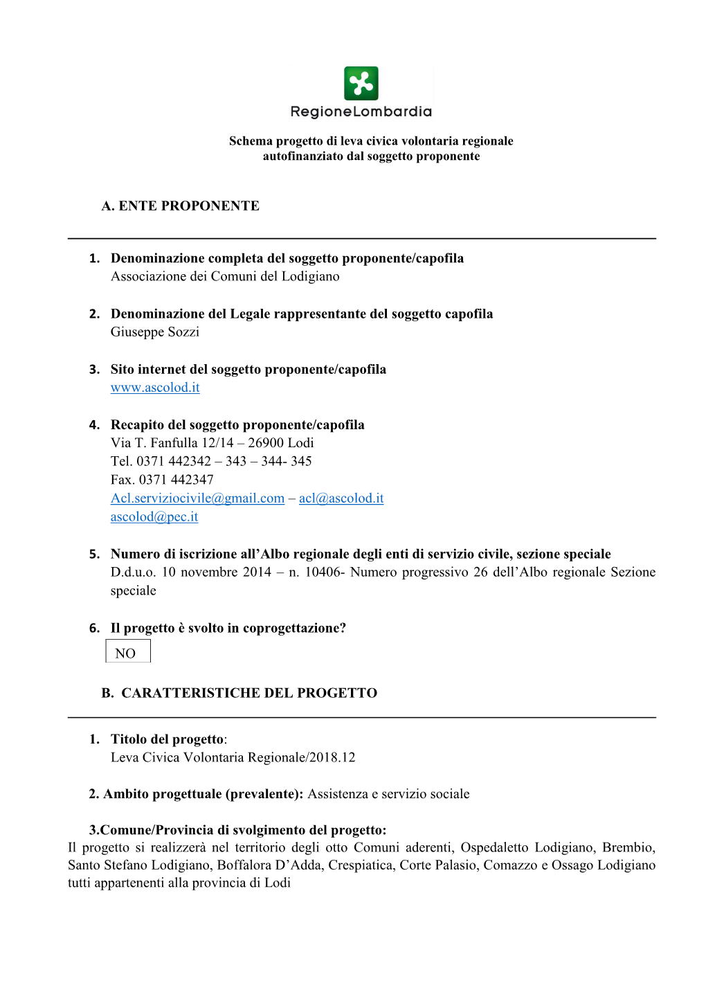 A. ENTE PROPONENTE 1. Denominazione Completa Del Soggetto