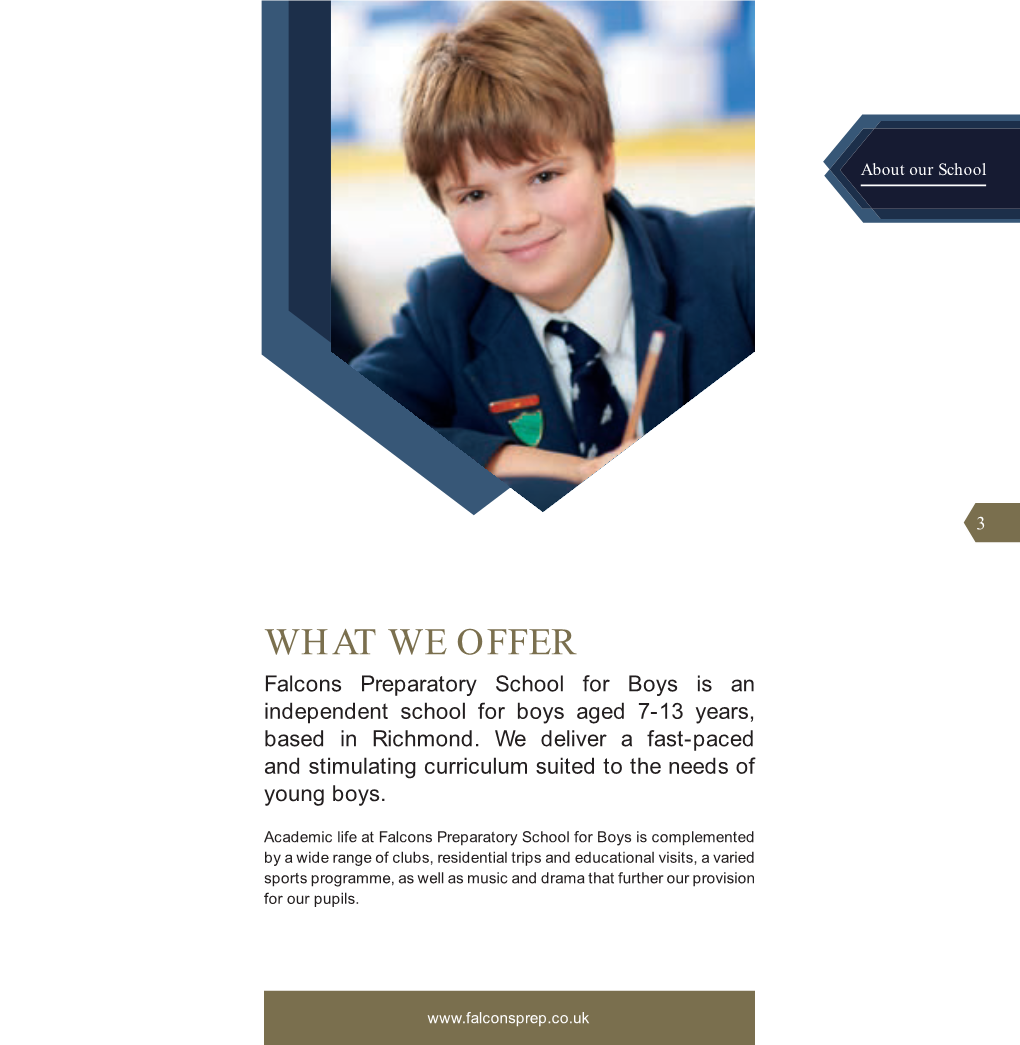 WHAT WE OFFER Falcons Preparatory School for Boys Is an Independent School for Boys Aged 7-13 Years, Based in Richmond