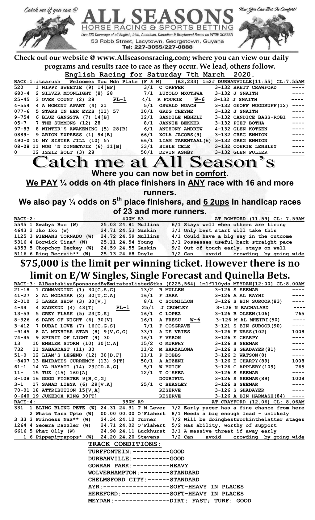 75000 Is the Limit Per Winning Ticket. However There Is No Limit on E/W Singles, Single Forecast and Quinella Bets