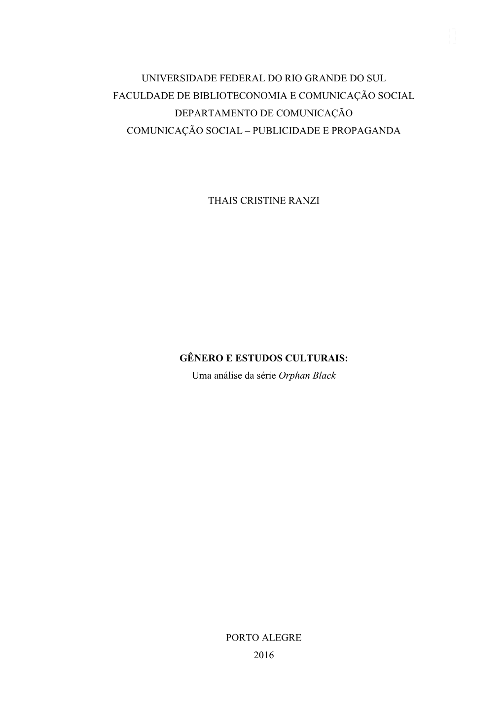 Universidade Federal Do Rio Grande Do Sul Faculdade De Biblioteconomia E Comunicação Social Departamento De Comunicação Comunicação Social – Publicidade E Propaganda