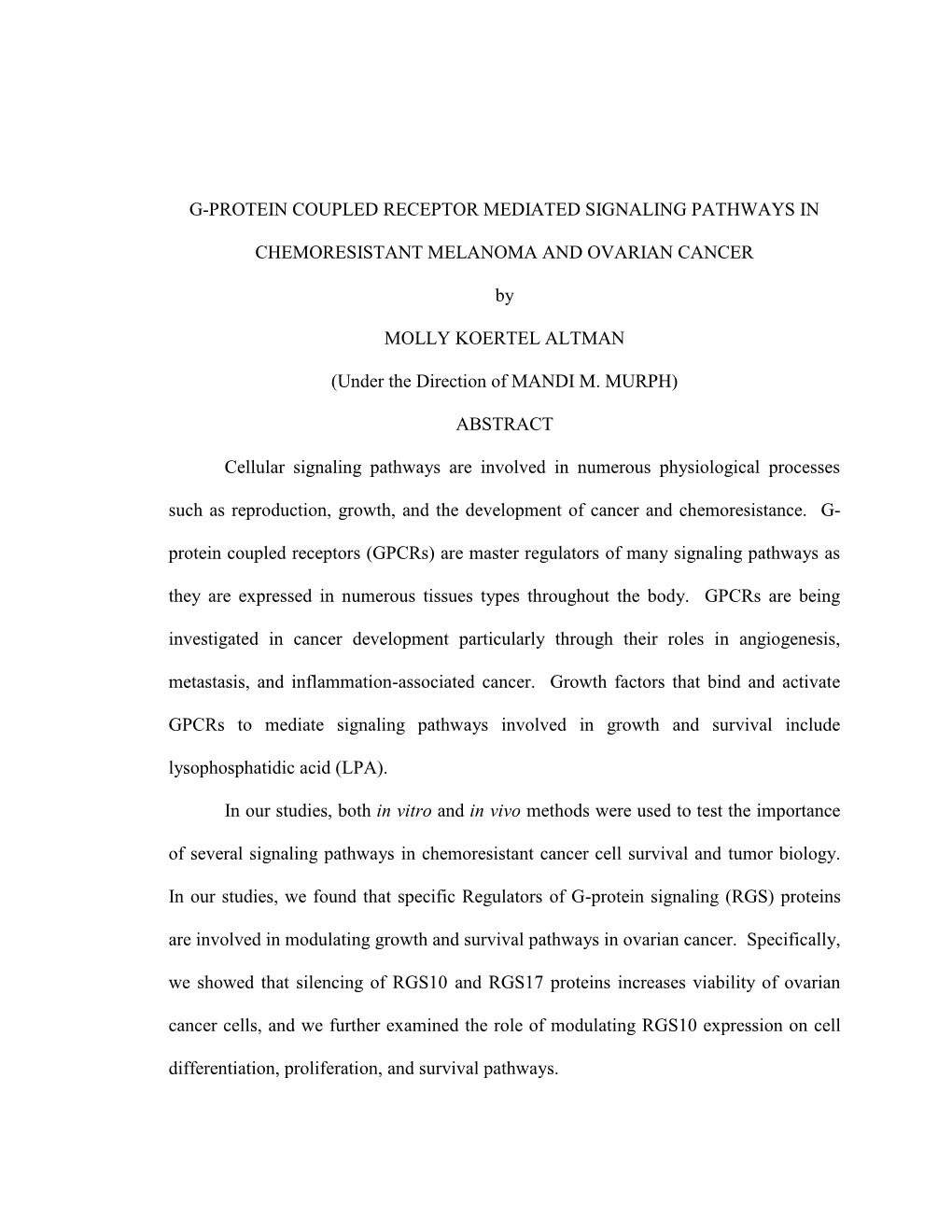 G-PROTEIN COUPLED RECEPTOR MEDIATED SIGNALING PATHWAYS in CHEMORESISTANT MELANOMA and OVARIAN CANCER by MOLLY KOERTEL ALTMAN