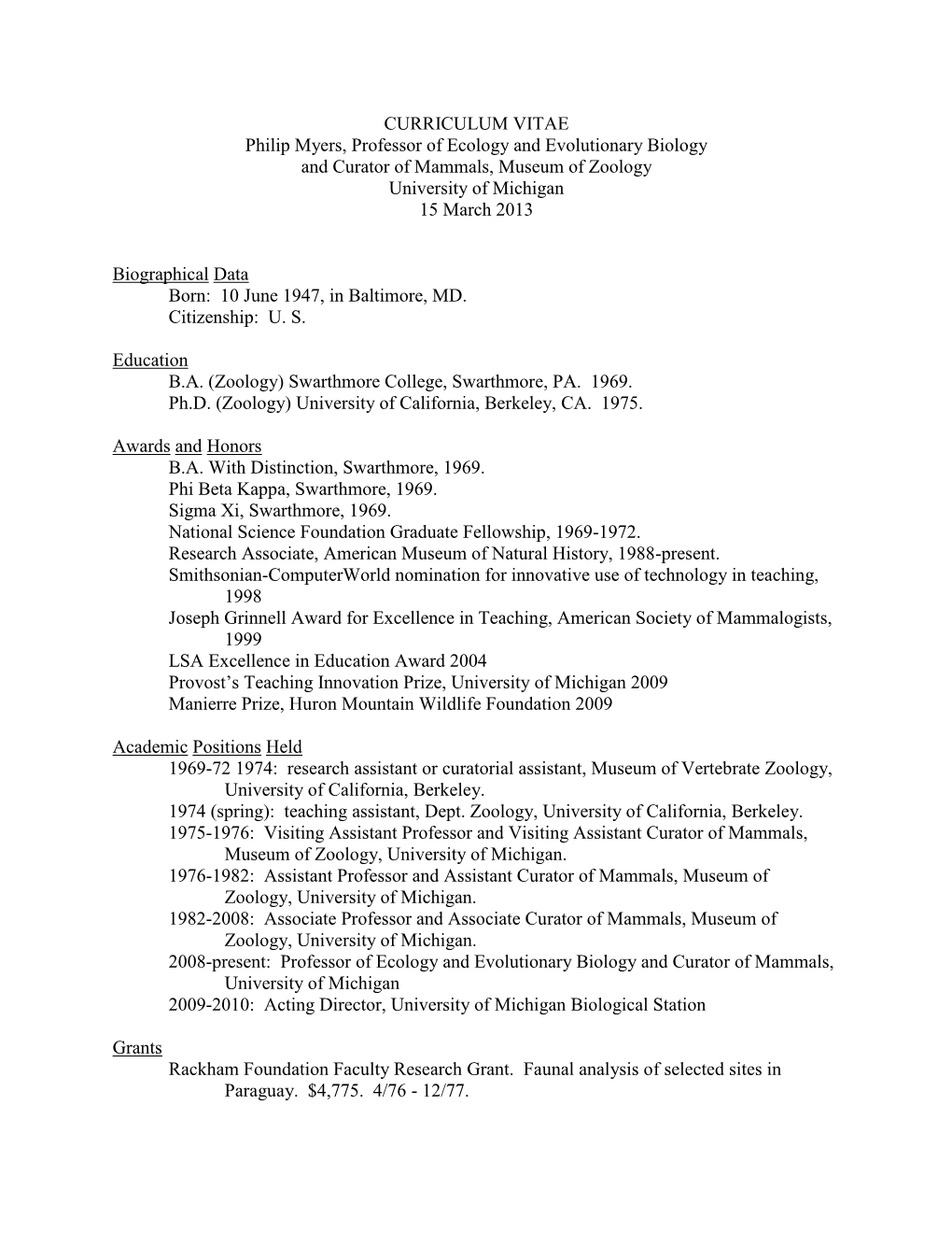 CURRICULUM VITAE Philip Myers, Professor of Ecology and Evolutionary Biology and Curator of Mammals, Museum of Zoology University of Michigan 15 March 2013