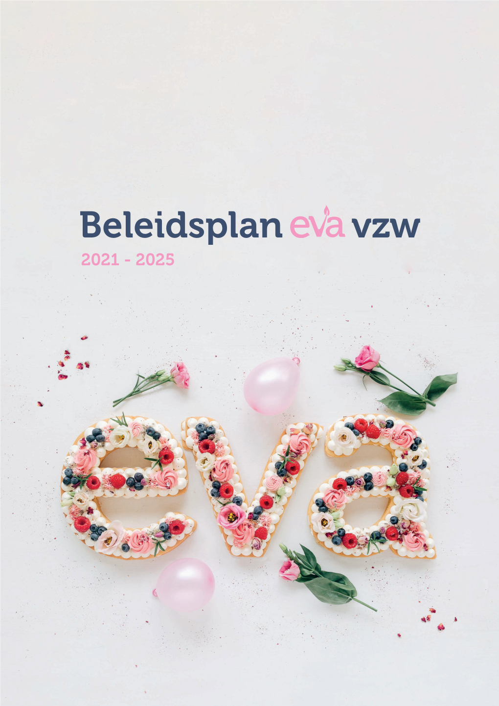 Beleidsplan Vzw 2021 - 2025 Inhoudstafel Inleiding 3 Missie 4 Visie 5 Eva’S Rol 6 Relatie Tot De Socio-Culturele Functies 7