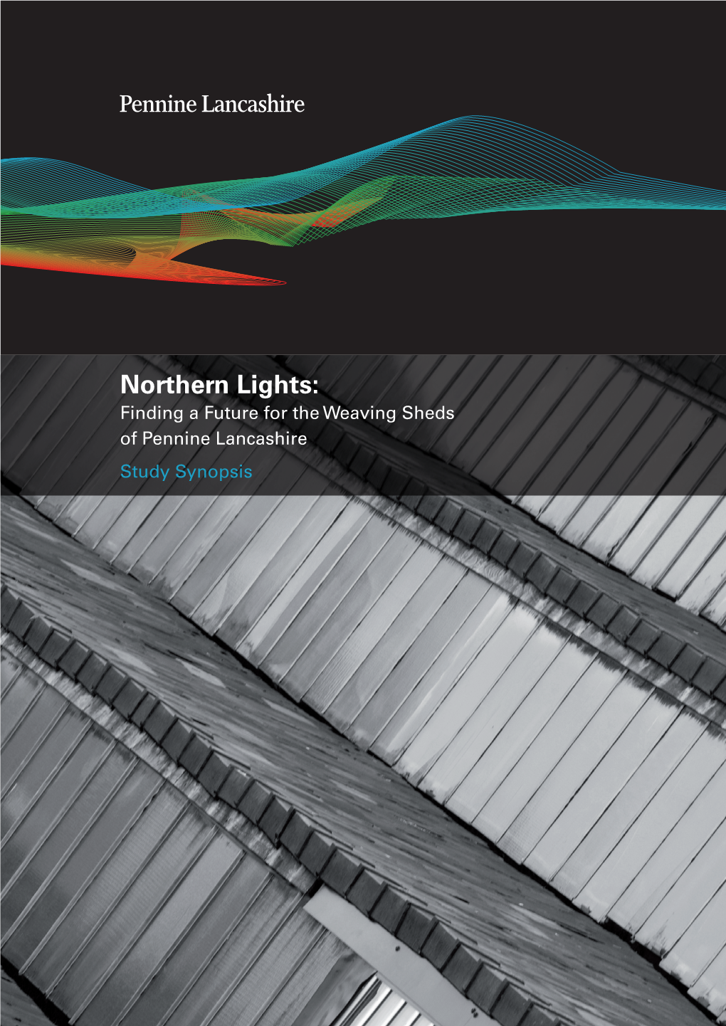 Northern Lights: Finding a Future for the Weaving Sheds of Pennine Lancashire Study Synopsis P2