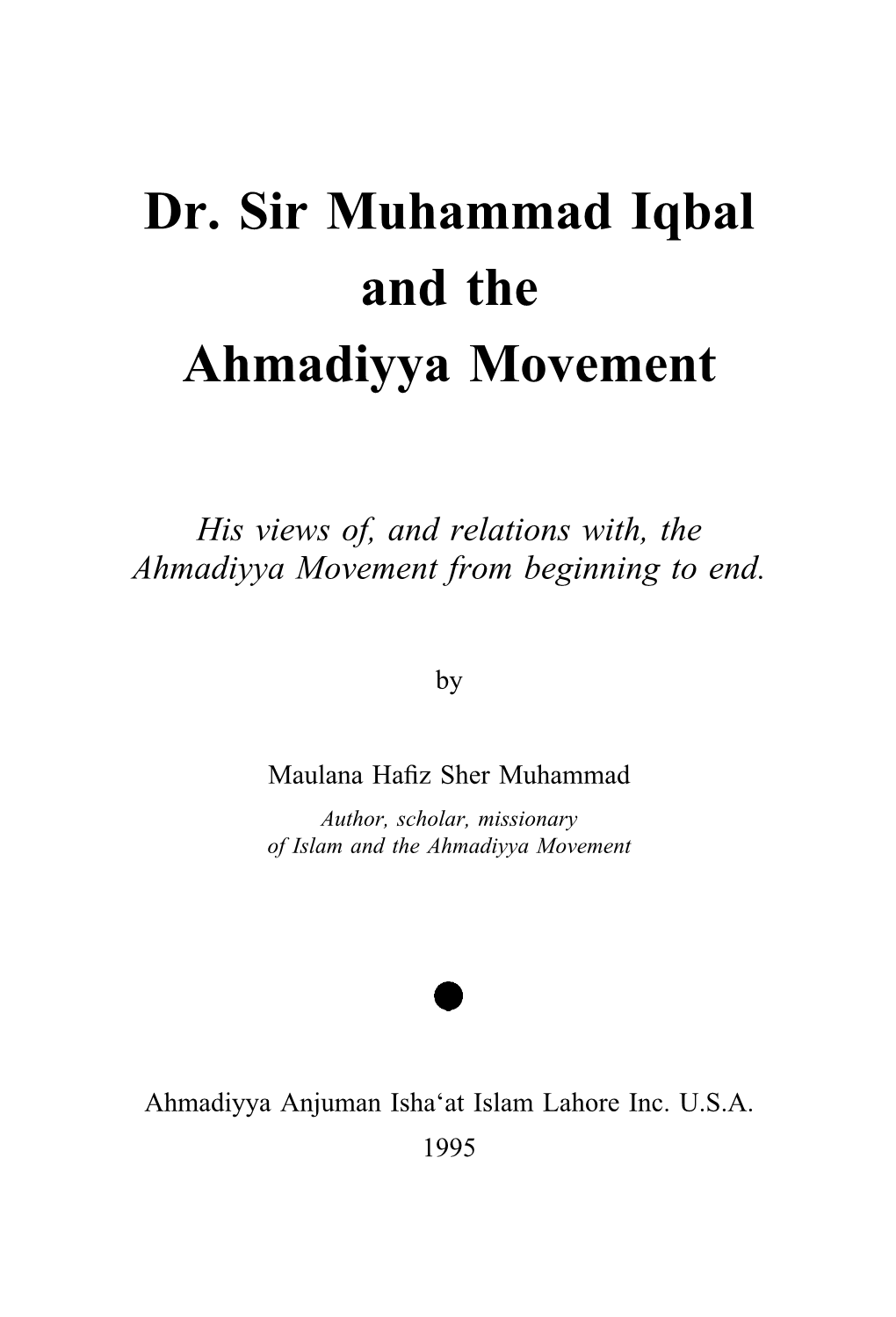 Dr. Sir Muhammad Iqbal and the Ahmadiyya Movement